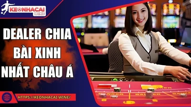 Dealer Chia Bài Xinh Nhất Châu Á Gây Sốt Cộng Đồng