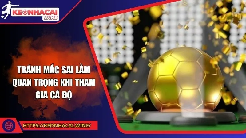 Tránh mắc sai lầm quan trọng khi tham gia cá độ